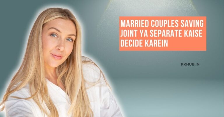 Married Couples Saving Joint Ya Separate Kaise Decide Karein